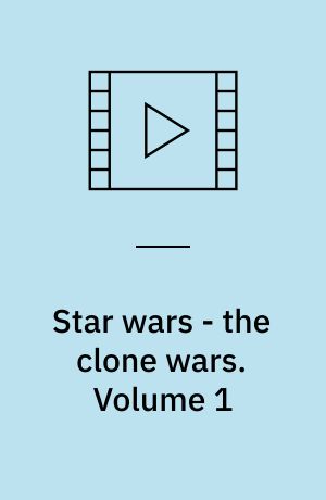 Star wars - the clone wars. Volume 1