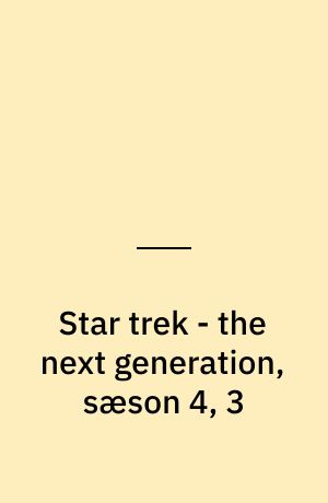 Star trek - the next generation, sæson 4, 3