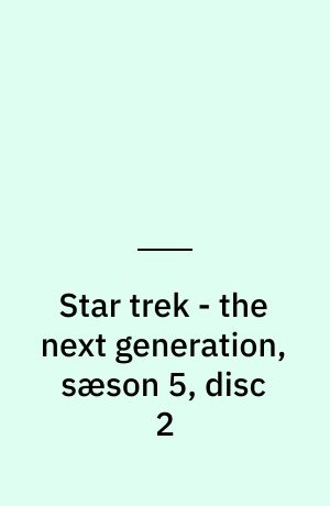 Star trek - the next generation, sæson 5, disc 2