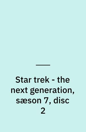 Star trek - the next generation, sæson 7, disc 2