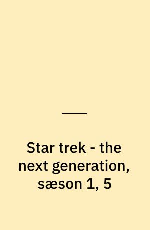 Star trek - the next generation, sæson 1, 5
