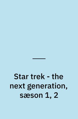 Star trek - the next generation, sæson 1, 2