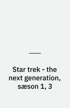 Star trek - the next generation, sæson 1, 3