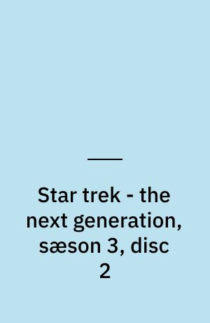 Star trek - the next generation, sæson 3, disc 2