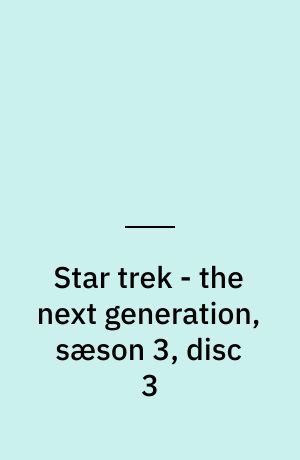 Star trek - the next generation, sæson 3, disc 3