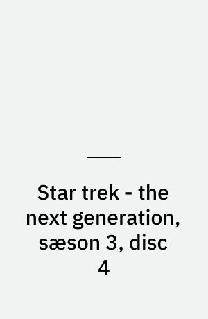 Star trek - the next generation, sæson 3, disc 4