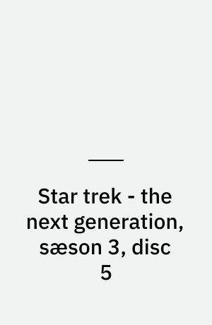 Star trek - the next generation, sæson 3, disc 5