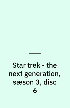 Star trek - the next generation, sæson 3, disc 6