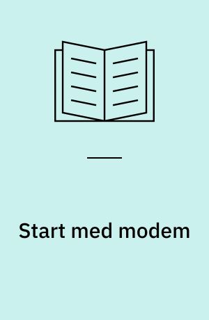 Start med modem : køb, installering og opsætning af modem : kommunikationsprogrammer : BBS'er, online-tjenester og netværk