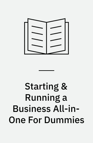 Starting & Running a Business All-in-One For Dummies : A Wiley Brand