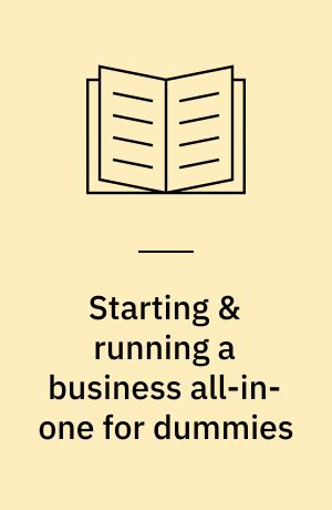 Starting & running a business all-in-one for dummies