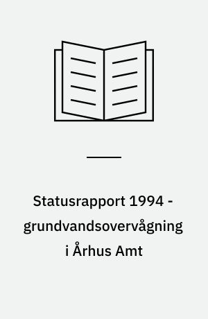 Statusrapport 1994 - grundvandsovervågning i Århus Amt