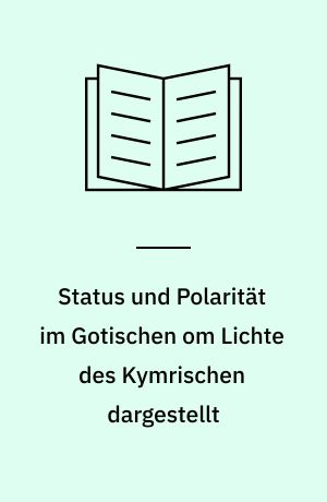 Status und Polarität im Gotischen om Lichte des Kymrischen dargestellt