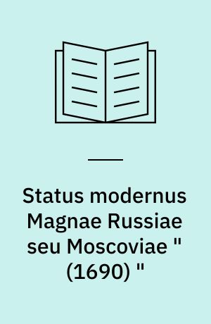 Status modernus Magnae Russiae seu Moscoviae " (1690) "