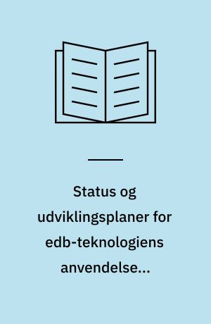 Status og udviklingsplaner for edb-teknologiens anvendelse i sygehusvæsenet