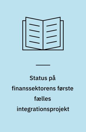Status på finanssektorens første fælles integrationsprojekt