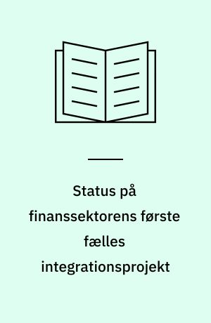 Status på finanssektorens første fælles integrationsprojekt
