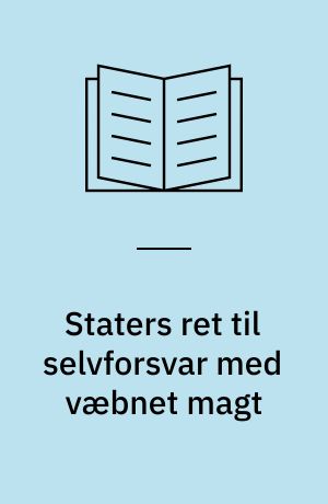 Staters ret til selvforsvar med væbnet magt : en redegørelse for de folkeretlige regler vedrørende staters magtanvendelse og selvforsvar. I lyset heraf vil USA's angreb i Afghanistan efter den 11. september 2001 blive analyseret
