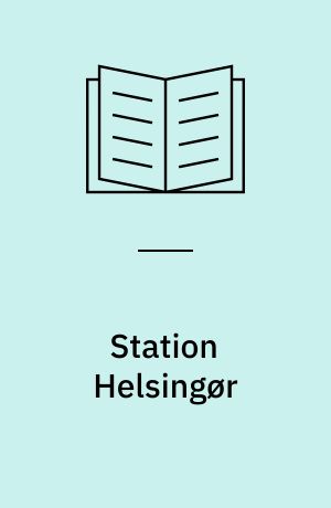 Station Helsingør : banestrækning Østerport-Helsingør