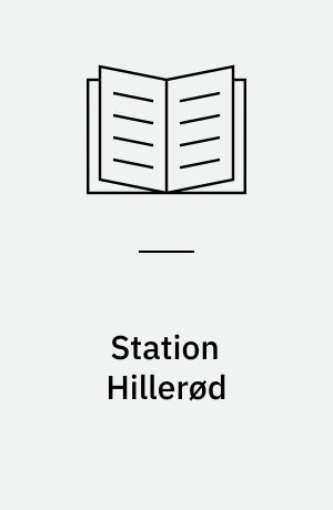 Station Hillerød : banestrækning Hellerup-Hillerød-Snekkersten