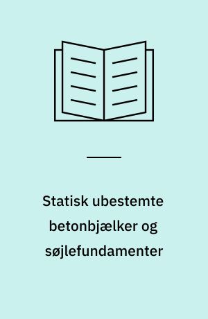 Statisk ubestemte betonbjælker og søjlefundamenter