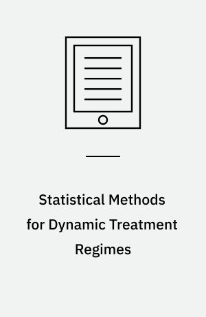 Statistical Methods for Dynamic Treatment Regimes : Reinforcement Learning, Causal Inference, and Personalized Medicine