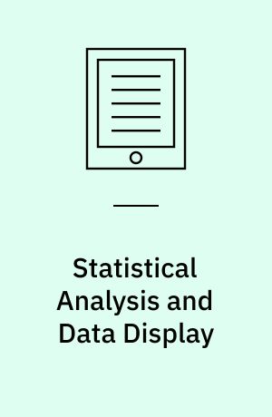 Statistical Analysis and Data Display : An Intermediate Course with Examples in R