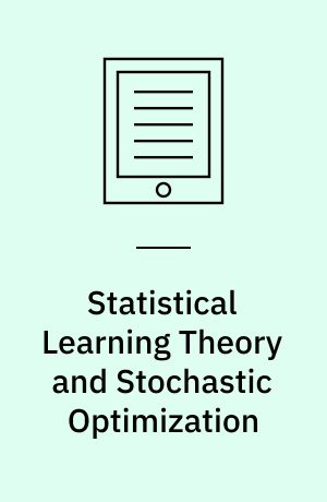 Statistical Learning Theory and Stochastic Optimization : Ecole d'Eté de Probabilités de Saint-Flour XXXI - 2001
