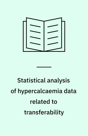 Statistical analysis of hypercalcaemia data related to transferability