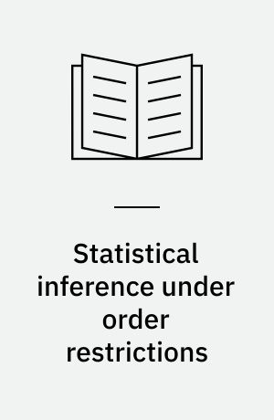Statistical inference under order restrictions : the theory and application of isotonic regression
