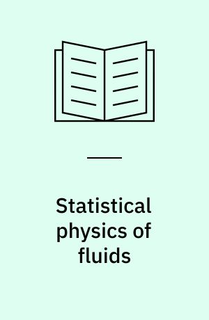 Statistical physics of fluids : basic concepts and applications