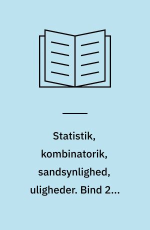 Statistik, kombinatorik, sandsynlighed, uligheder. Bind 2 : Supplerende opgaver, 8.-9. kl.