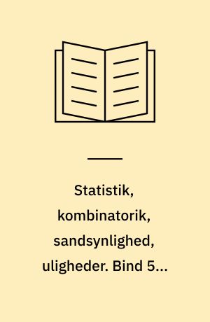 Statistik, kombinatorik, sandsynlighed, uligheder. Bind 5 : Supplerende opgaver, 10. kl.