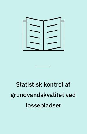 Statistisk kontrol af grundvandskvalitet ved lossepladser