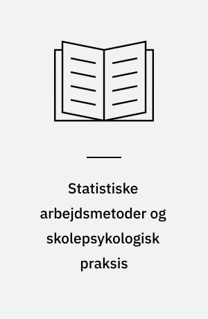 Statistiske arbejdsmetoder og skolepsykologisk praksis