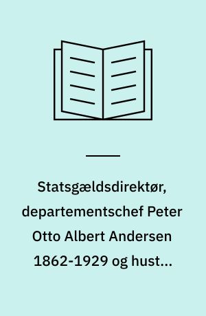 Statsgældsdirektør, departementschef Peter Otto Albert Andersen 1862-1929 og hustru Sigridur Christine Andersen, f. Johnsen 1870-1943