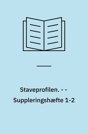 Staveprofilen. - - Suppleringshæfte 1-2