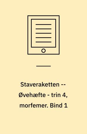 Staveraketten : lærerbog -- Øvehæfte - trin 4, morfemer. Bind 1