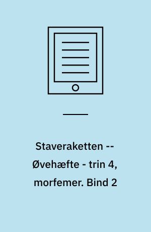Staveraketten : lærerbog -- Øvehæfte - trin 4, morfemer. Bind 2