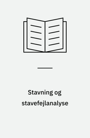 Stavning og stavefejlanalyse : et kompendium for speciallærere, skolepsykologer, seminarielærere, begynderundervisere og andre interesserede