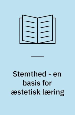 Stemthed - en basis for æstetisk læring : det musiske i et livsfilosofisk lys
