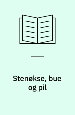 Stenøkse, bue og pil