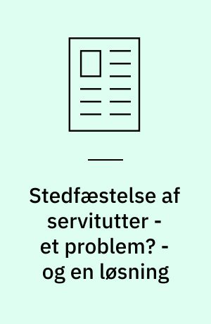 Stedfæstelse af servitutter - et problem? - og en løsning