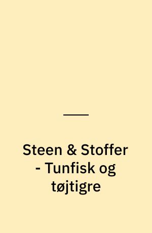 Steen & Stoffer - Tunfisk og tøjtigre