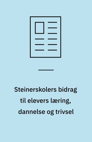 Steinerskolers bidrag til elevers læring, dannelse og trivsel