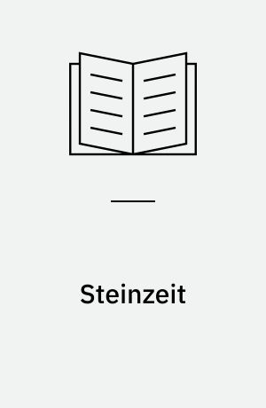 Steinzeit : die Zähmung des Feuers