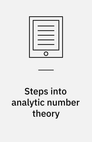 Steps into analytic number theory : a problem-based introduction