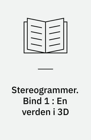 Stereogrammer. Bind 1 : En verden i 3D