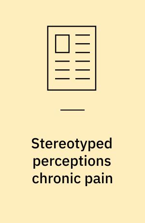 Stereotyped perceptions chronic pain