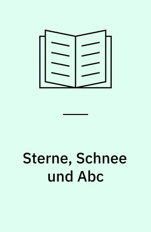 Sterne, Schnee und Abc : 24 Adventsgeschichten aus dem Klassenzimmer